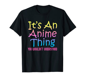 Funny shirts V-neck Tank top Hoodie sweatshirt usa uk au ca gifts for It's An Anime Thing You Wouldn't Understand Japanese Kawaii T-Shirt 3100610