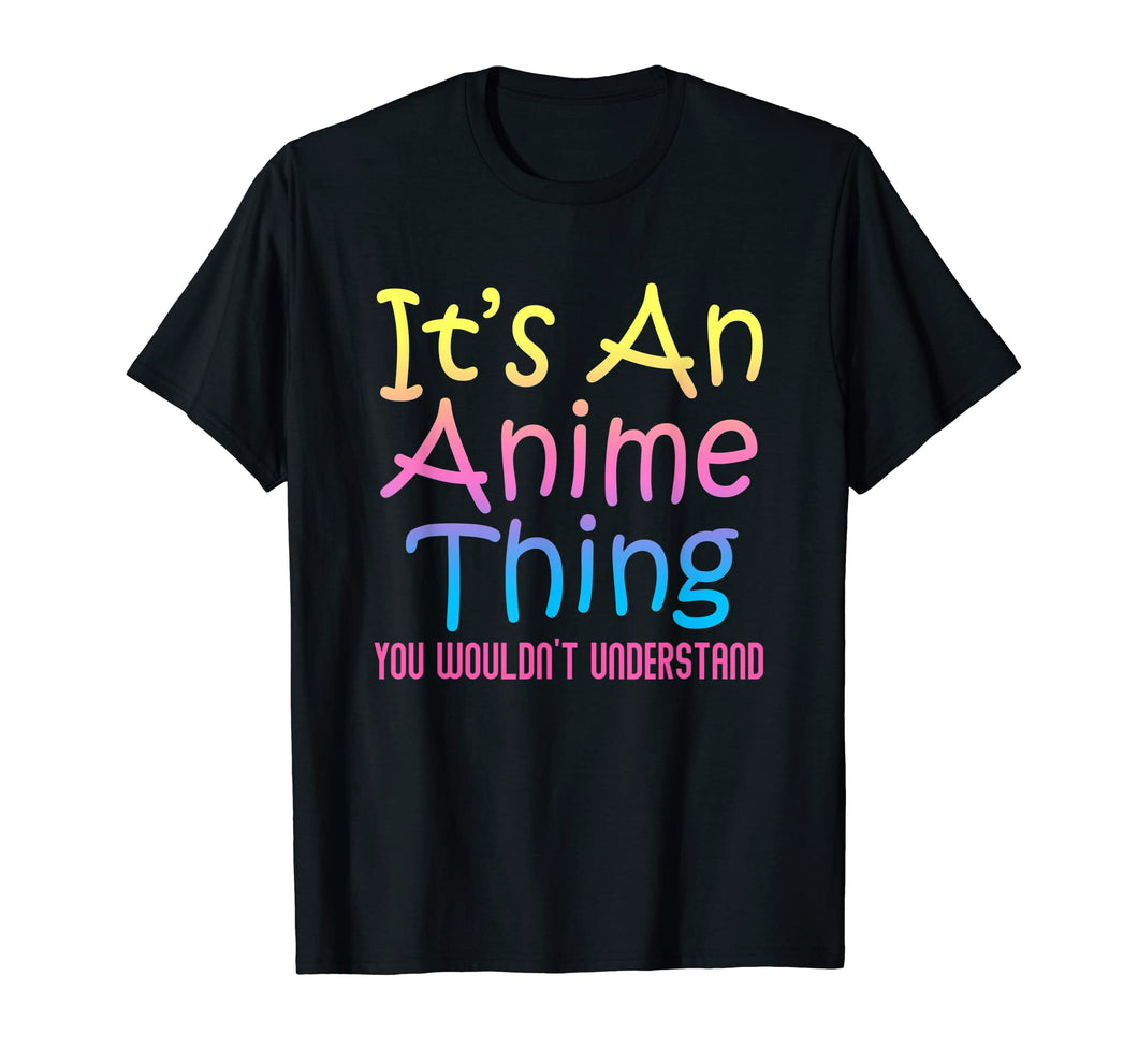 Funny shirts V-neck Tank top Hoodie sweatshirt usa uk au ca gifts for It's An Anime Thing You Wouldn't Understand Japanese Kawaii T-Shirt 3100610