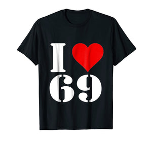 Funny shirts V-neck Tank top Hoodie sweatshirt usa uk au ca gifts for I Love 69 T-Shirt Clothing 2211020