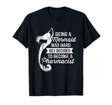 Load image into Gallery viewer, Funny shirts V-neck Tank top Hoodie sweatshirt usa uk au ca gifts for Being A Mermaid Was Hard - Pharmacist Shirt Pharmacy Gifts 696583
