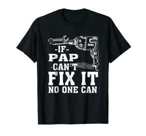 Funny shirts V-neck Tank top Hoodie sweatshirt usa uk au ca gifts for If Pap Can't Fix It No One Can Shirt 2995319
