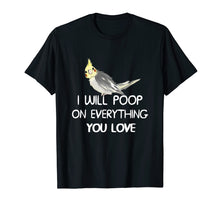 Load image into Gallery viewer, Funny shirts V-neck Tank top Hoodie sweatshirt usa uk au ca gifts for Cockatiel Shirt, I Will Poop on Your Thing Cockatiel T Shirt 989527
