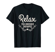Load image into Gallery viewer, Funny shirts V-neck Tank top Hoodie sweatshirt usa uk au ca gifts for Relax I'm A Massage Therapist Funny Masseur Gift Tee Shirt 1715466
