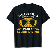 Load image into Gallery viewer, Funny shirts V-neck Tank top Hoodie sweatshirt usa uk au ca gifts for Yes I Do Have A Retirement Plan Scuba Diving Diver T-Shirt 3983152

