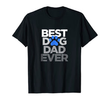 Load image into Gallery viewer, Funny shirts V-neck Tank top Hoodie sweatshirt usa uk au ca gifts for Men&#39;s Best Dog Dad Ever T-Shirt Husband Father&#39;s Day Gifts 2201811
