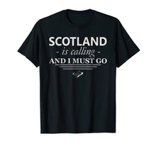 Load image into Gallery viewer, Funny shirts V-neck Tank top Hoodie sweatshirt usa uk au ca gifts for Scotland T-Shirt Is Calling I Must Go - Funny Scotland Gifts 684029
