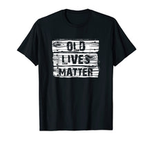 Load image into Gallery viewer, Funny shirts V-neck Tank top Hoodie sweatshirt usa uk au ca gifts for Old Lives Matter T Shirt Birthday Gifts Men Women 40th 50th 2582693
