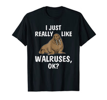 Load image into Gallery viewer, Funny shirts V-neck Tank top Hoodie sweatshirt usa uk au ca gifts for I Just Really Like Walruses OK Funny Walrus Tee Shirt Gifts 746843
