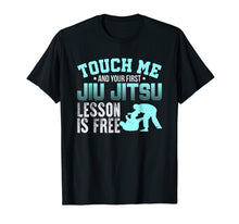 Load image into Gallery viewer, Touch Me First Jiu Jitsu Lesson Is Free Brazilian Bjj Shirt
