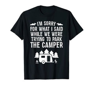 Sorry For What I Said While Parking RV Camping T-Shirt Gift