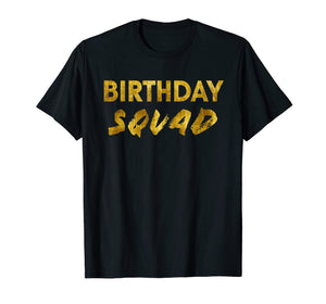 Funny shirts V-neck Tank top Hoodie sweatshirt usa uk au ca gifts for Happy Birthday Squad Party Gold Gift T-Shirt 1679448