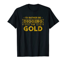 Load image into Gallery viewer, Funny shirts V-neck Tank top Hoodie sweatshirt usa uk au ca gifts for Gold Miner Digger Prospecting Treasure Hunting Shirt 734189
