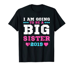 Funny shirts V-neck Tank top Hoodie sweatshirt usa uk au ca gifts for I'm going to be a BIG SISTER 2019 Pregnancy Announcement 559726