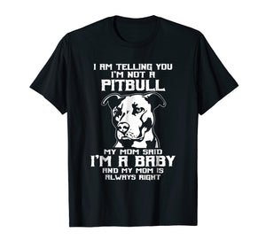 Funny shirts V-neck Tank top Hoodie sweatshirt usa uk au ca gifts for I am telling you I'm not a Pitbul awesome Pitbull mom Shirt 1782809