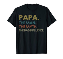 Load image into Gallery viewer, Papa the man the myth the bad influence Vintage T shirt
