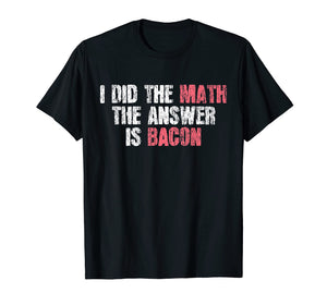 Funny shirts V-neck Tank top Hoodie sweatshirt usa uk au ca gifts for The Answer Is Bacon T-Shirt Funny Math Student Gift 1597425