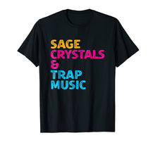Load image into Gallery viewer, Funny shirts V-neck Tank top Hoodie sweatshirt usa uk au ca gifts for Sage Crystals and Trap Music T-Shirt 900237
