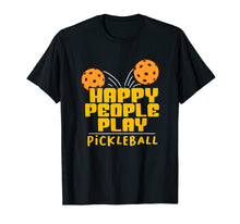 Load image into Gallery viewer, Funny shirts V-neck Tank top Hoodie sweatshirt usa uk au ca gifts for Pickleball Player Gift Pickle Ball Happy People Pickleball T-Shirt 3626710
