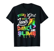 Load image into Gallery viewer, Just A Girl Who Loves Dance And Slime Shirt Gifts
