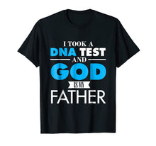 Load image into Gallery viewer, Funny shirts V-neck Tank top Hoodie sweatshirt usa uk au ca gifts for I Took a DNA Test and God is my Father T shirt 2184471
