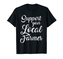 Load image into Gallery viewer, Support Your Local Farmer Shirt Farming Tees Farm Gifts

