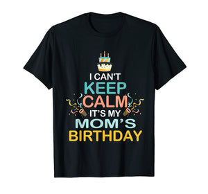 Funny shirts V-neck Tank top Hoodie sweatshirt usa uk au ca gifts for I Can't Keep Calm It's My Mother's Birthday T Shirt Mom's 1947973