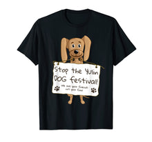 Load image into Gallery viewer, Funny shirts V-neck Tank top Hoodie sweatshirt usa uk au ca gifts for Stop the Yulin Dog Festival T-Shirt 2988350
