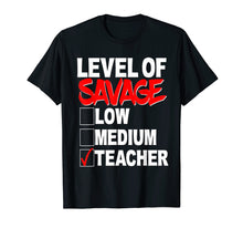 Load image into Gallery viewer, Funny shirts V-neck Tank top Hoodie sweatshirt usa uk au ca gifts for Level of Savage Shirt Low Medium Teacher School Funny Gift 1839005
