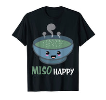 Load image into Gallery viewer, Funny shirts V-neck Tank top Hoodie sweatshirt usa uk au ca gifts for Funny Miso Happy Shirt | Miso Soup Tees 2015046
