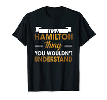 Load image into Gallery viewer, Funny shirts V-neck Tank top Hoodie sweatshirt usa uk au ca gifts for It&#39;s a Hamilton Thing tshirt 3357708
