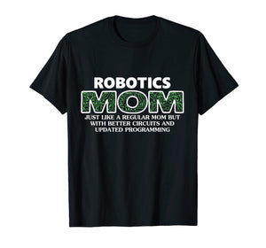 Robotics Mom T-Shirt Funny Mothers Day Gift