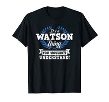 Load image into Gallery viewer, Funny shirts V-neck Tank top Hoodie sweatshirt usa uk au ca gifts for It's A Watson Thing You Wouldn't Understand Name Shirt 3022501
