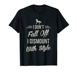 Funny shirts V-neck Tank top Hoodie sweatshirt usa uk au ca gifts for I Don't Fall Off I Dismount With Style Funny Horse T Shirt 1778028