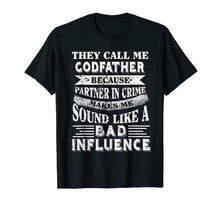 Load image into Gallery viewer, Funny shirts V-neck Tank top Hoodie sweatshirt usa uk au ca gifts for They call me Godfather because partner in crime tshirt 2045175
