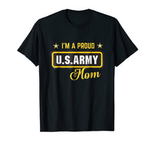 Load image into Gallery viewer, Funny shirts V-neck Tank top Hoodie sweatshirt usa uk au ca gifts for I&#39;m A Proud Army Mom T-shirt 2008273
