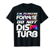 Load image into Gallery viewer, I&#39;m Playing Fornite Do Not Disturb Video Gamer Funny Party
