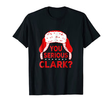Load image into Gallery viewer, Funny shirts V-neck Tank top Hoodie sweatshirt usa uk au ca gifts for You Serious Clark? Funny Christmas Holiday T Shirt 1761547
