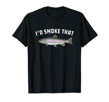 Load image into Gallery viewer, I&#39;d Smoke That: Rainbow Trout, Fish - Bbq, Barbecue T-Shirt
