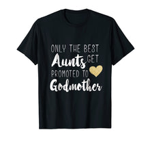 Load image into Gallery viewer, Funny shirts V-neck Tank top Hoodie sweatshirt usa uk au ca gifts for Only the Best Aunts Get Promoted to Godmother Heart T shirt 220367
