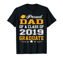 Load image into Gallery viewer, Proud Dad of a Class of 2019 Graduate T-Shirt
