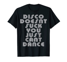 Load image into Gallery viewer, Funny shirts V-neck Tank top Hoodie sweatshirt usa uk au ca gifts for Disco Doesn't Suck You Just Can't Dance shirt 2298888
