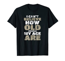 Load image into Gallery viewer, Funny shirts V-neck Tank top Hoodie sweatshirt usa uk au ca gifts for Funny Birthday T Shirt Aging Senior Citizen Old Gag Gift 1889223
