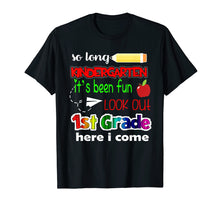 Load image into Gallery viewer, So long Kindergarten It&#39;s been fun Look out 1st grade Tshirt
