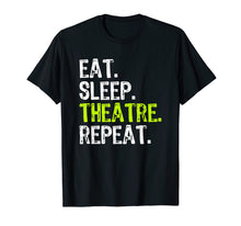 Load image into Gallery viewer, Funny shirts V-neck Tank top Hoodie sweatshirt usa uk au ca gifts for Eat Sleep Theatre Repeat Actor Actress Gift T-Shirt 1736942
