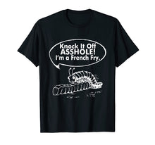 Load image into Gallery viewer, Funny shirts V-neck Tank top Hoodie sweatshirt usa uk au ca gifts for Knock It Off Asshole I'm A French Fry T-Shirt 2640694
