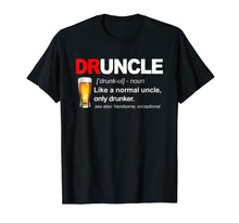 Load image into Gallery viewer, Druncle Definition Like A Normal Uncle Only Drunker T-Shirt
