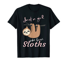 Load image into Gallery viewer, Funny shirts V-neck Tank top Hoodie sweatshirt usa uk au ca gifts for Just a girl who loves sloths t-shirt gift - Sloth fan girls 610994
