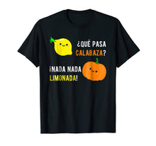 Load image into Gallery viewer, Funny shirts V-neck Tank top Hoodie sweatshirt usa uk au ca gifts for Que Pasa Calabaza Nada Nada Limonada T-Shirt | Spanish Gift 1957390
