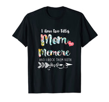 Load image into Gallery viewer, Funny shirts V-neck Tank top Hoodie sweatshirt usa uk au ca gifts for I Have Two Tittles MOM and MEMERE T Shirts 239014
