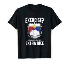Load image into Gallery viewer, Exercise I Thought You Said Extra Rice Philippines T-Shirt
